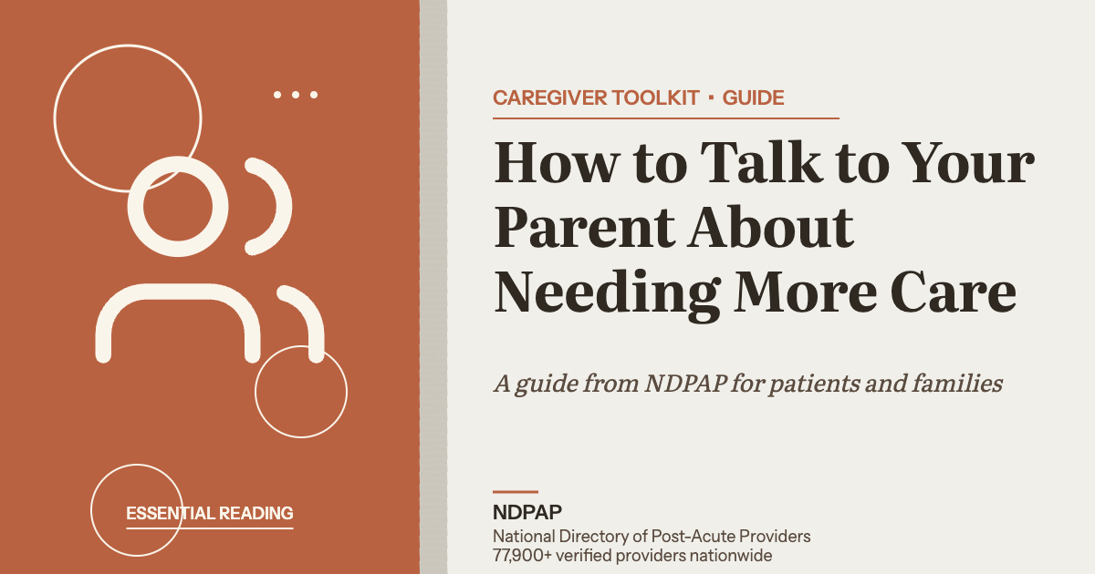 How to Talk to Your Parent About Needing More Care — caregiver toolkit guide from NDPAP, the National Directory of Post-Acute Providers