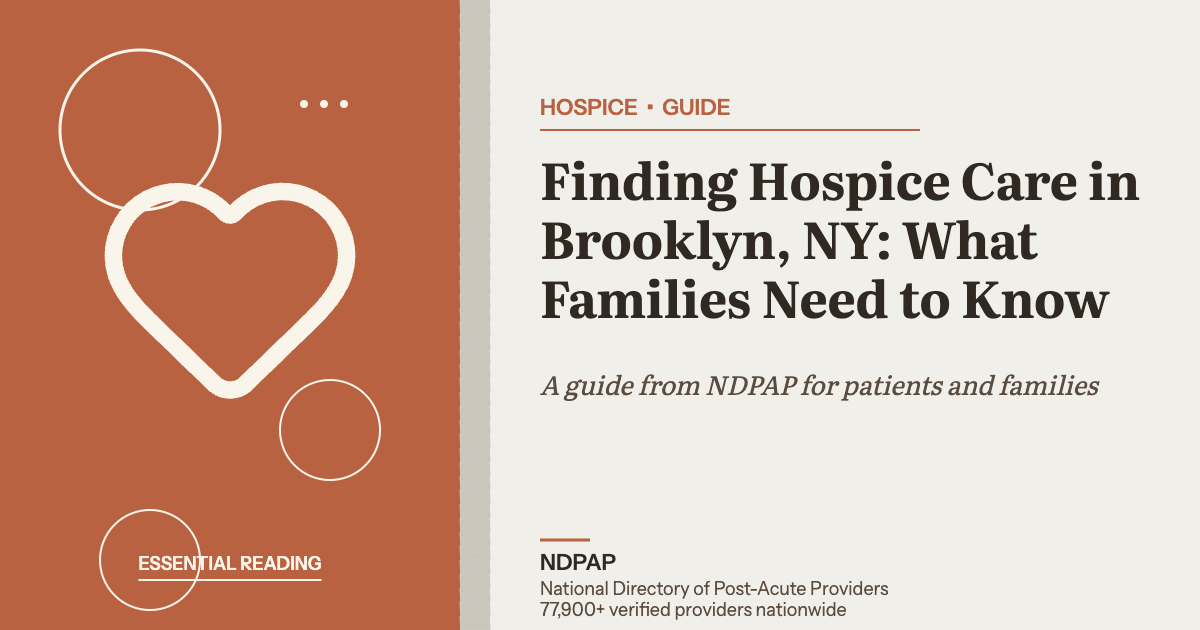 Finding Hospice Care in Brooklyn, NY: What Families Need to Know — hospice guide from NDPAP, the National Directory of Post-Acute Providers