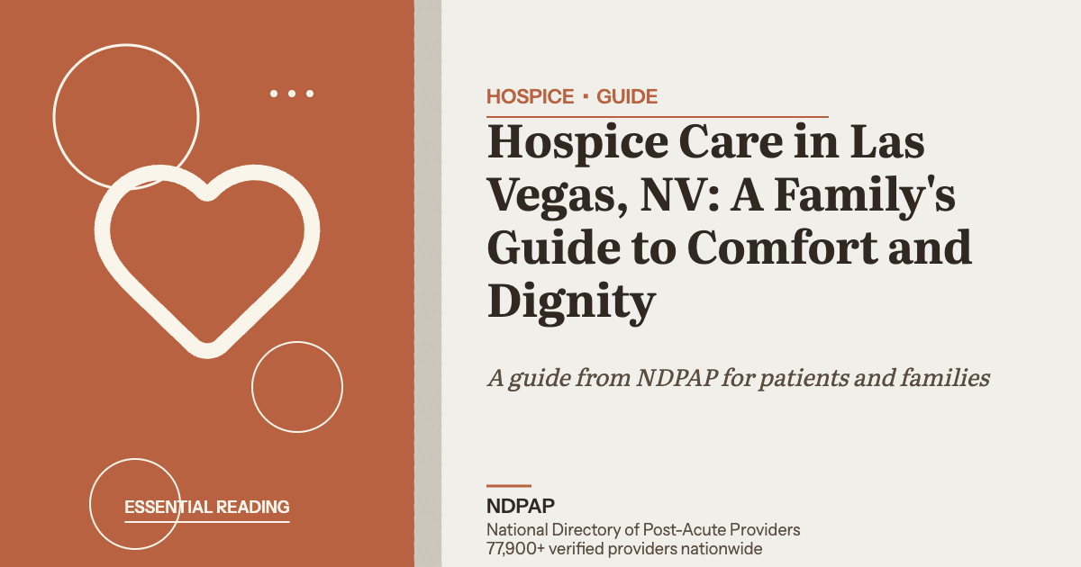 Hospice Care in Las Vegas, NV: A Family's Guide to Comfort and Dignity — hospice guide from NDPAP, the National Directory of Post-Acute Providers