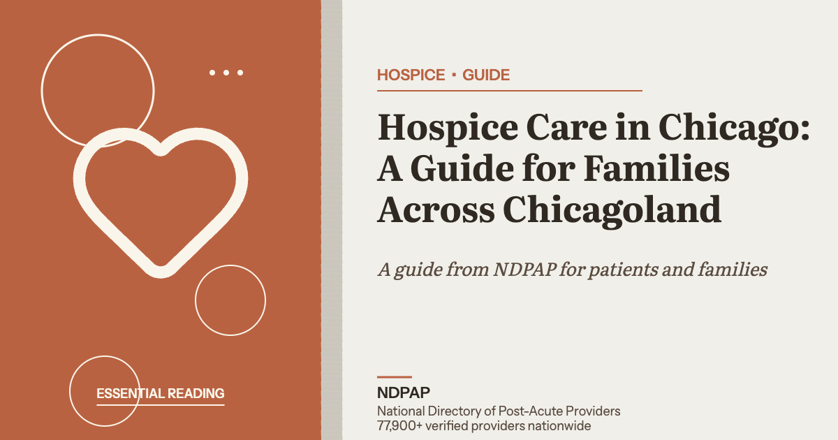 Hospice Care in Chicago: A Guide for Families Across Chicagoland — hospice guide from NDPAP, the National Directory of Post-Acute Providers