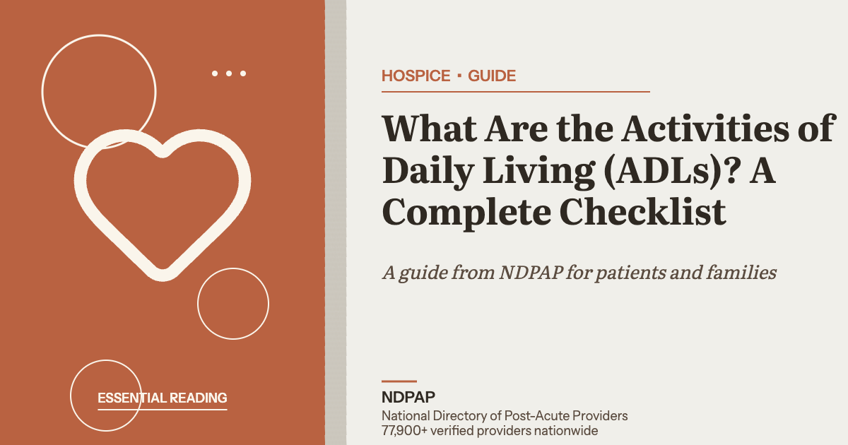 What Are the Activities of Daily Living (ADLs)? A Complete Checklist — hospice guide from NDPAP, the National Directory of Post-Acute Providers
