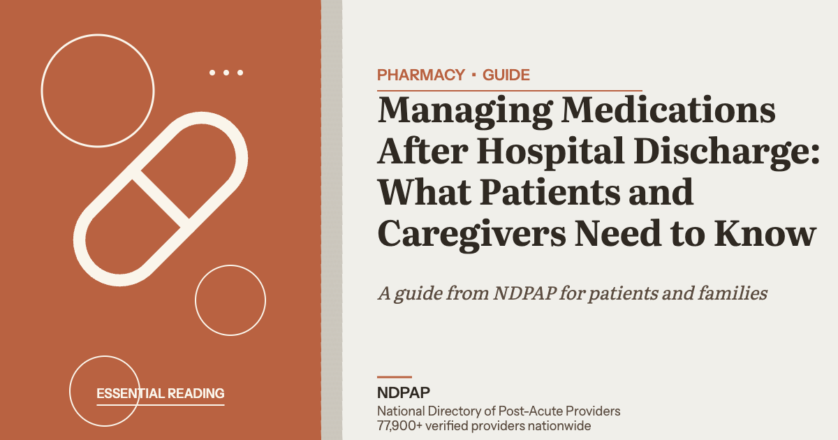 Managing Medications After Hospital Discharge: What Patients and Caregivers Need to Know — pharmacy guide from NDPAP, the National Directory of Post-Acute Providers