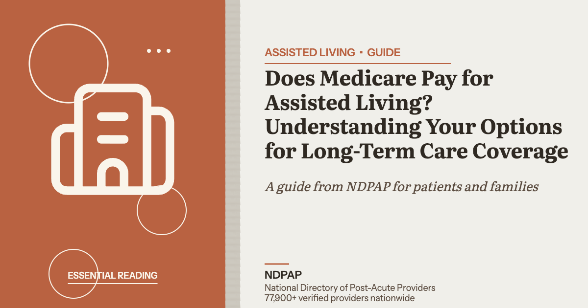 Does Medicare Pay for Assisted Living? Understanding Your Options for Long-Term Care Coverage — assisted living guide from NDPAP, the National Directory of Post-Acute Providers