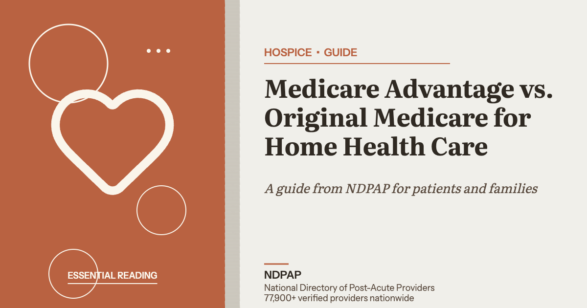 Medicare Advantage vs. Original Medicare for Home Health Care — hospice guide from NDPAP, the National Directory of Post-Acute Providers