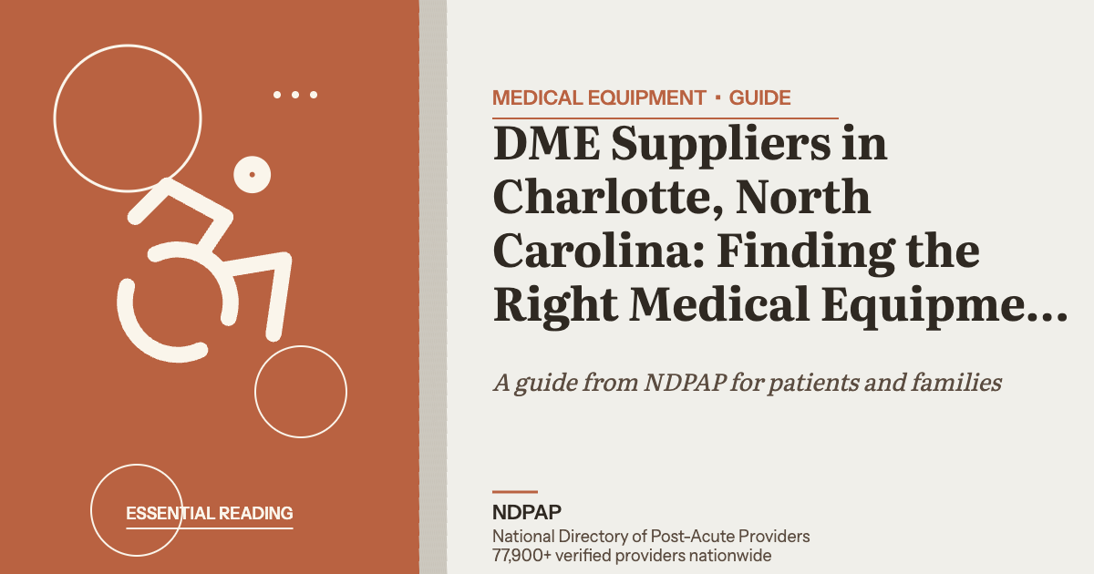 DME Suppliers in Charlotte, North Carolina: Finding the Right Medical Equipment Provider — medical equipment guide from NDPAP, the National Directory of Post-Acute Providers