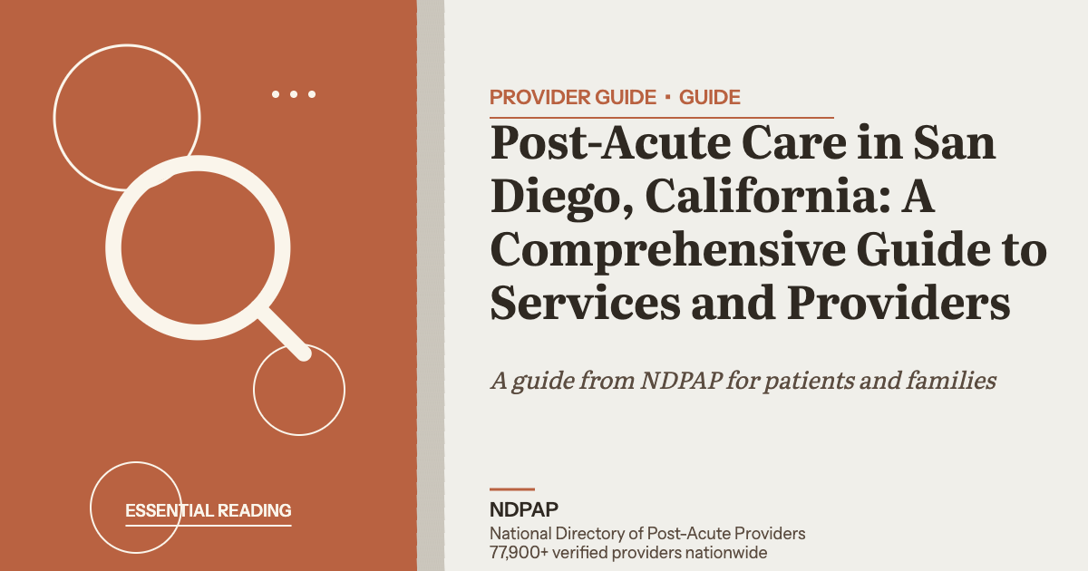 Post-Acute Care in San Diego, California: A Comprehensive Guide to Services and Providers — provider guide guide from NDPAP, the National Directory of Post-Acute Providers