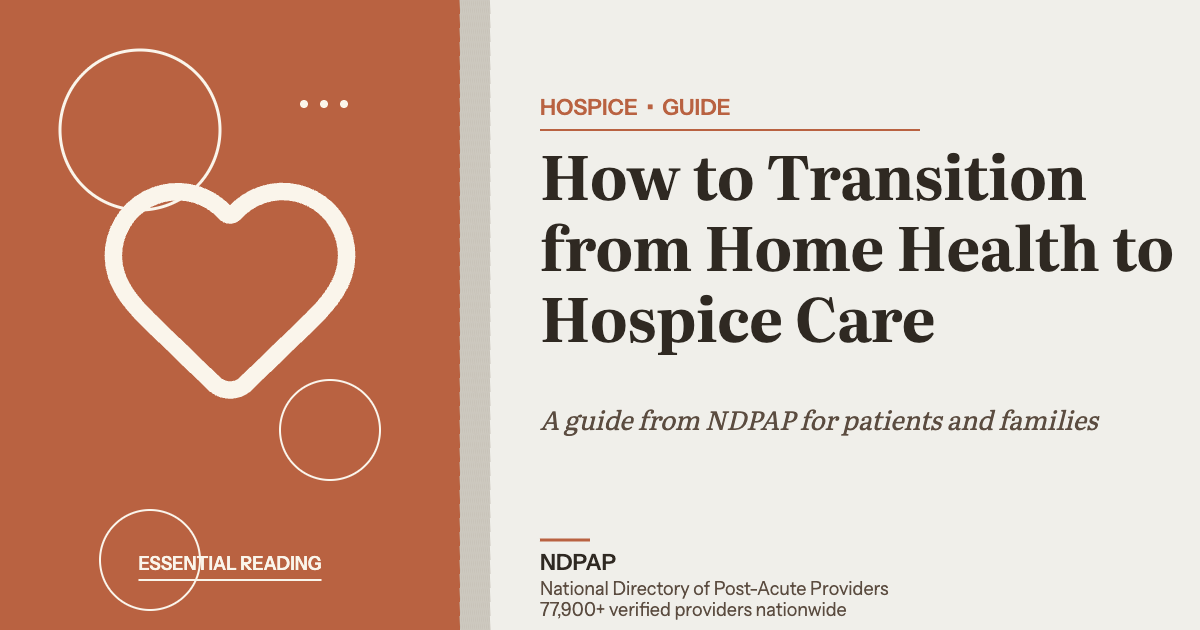 How to Transition from Home Health to Hospice Care — hospice guide from NDPAP, the National Directory of Post-Acute Providers