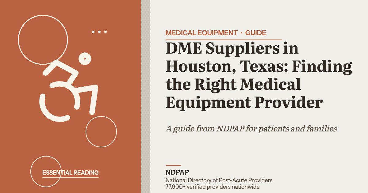 DME Suppliers in Houston, Texas: Finding the Right Medical Equipment Provider — medical equipment guide from NDPAP, the National Directory of Post-Acute Providers