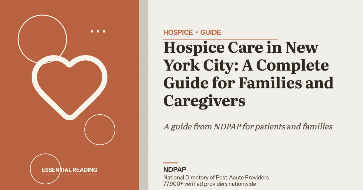 Hospice Care in New York City: A Complete Guide for Families and Caregivers — hospice guide from NDPAP, the National Directory of Post-Acute Providers