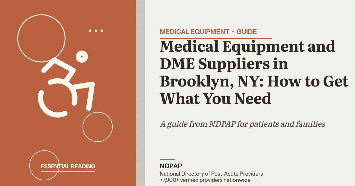 Medical Equipment and DME Suppliers in Brooklyn, NY: How to Get What You Need — medical equipment guide from NDPAP, the National Directory of Post-Acute Providers