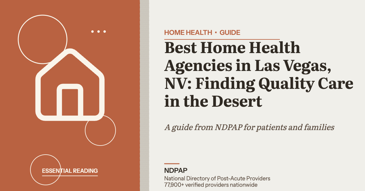 Best Home Health Agencies in Las Vegas, NV: Finding Quality Care in the Desert — home health guide from NDPAP, the National Directory of Post-Acute Providers