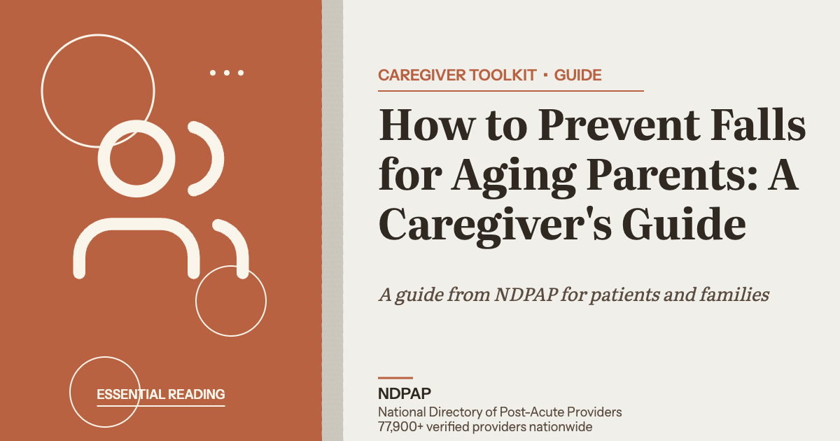 How to Prevent Falls for Aging Parents: A Caregiver's Guide — caregiver toolkit guide from NDPAP, the National Directory of Post-Acute Providers