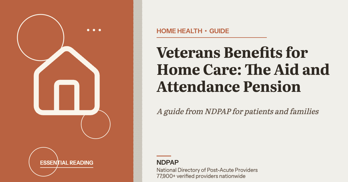 Veterans Benefits for Home Care: The Aid and Attendance Pension — home health guide from NDPAP, the National Directory of Post-Acute Providers