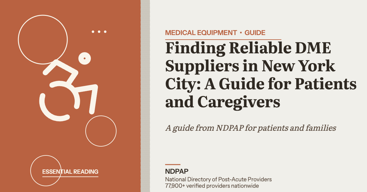 Finding Reliable DME Suppliers in New York City: A Guide for Patients and Caregivers — medical equipment guide from NDPAP, the National Directory of Post-Acute Providers