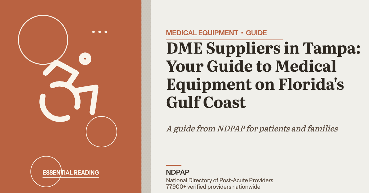 DME Suppliers in Tampa: Your Guide to Medical Equipment on Florida's Gulf Coast — medical equipment guide from NDPAP, the National Directory of Post-Acute Providers