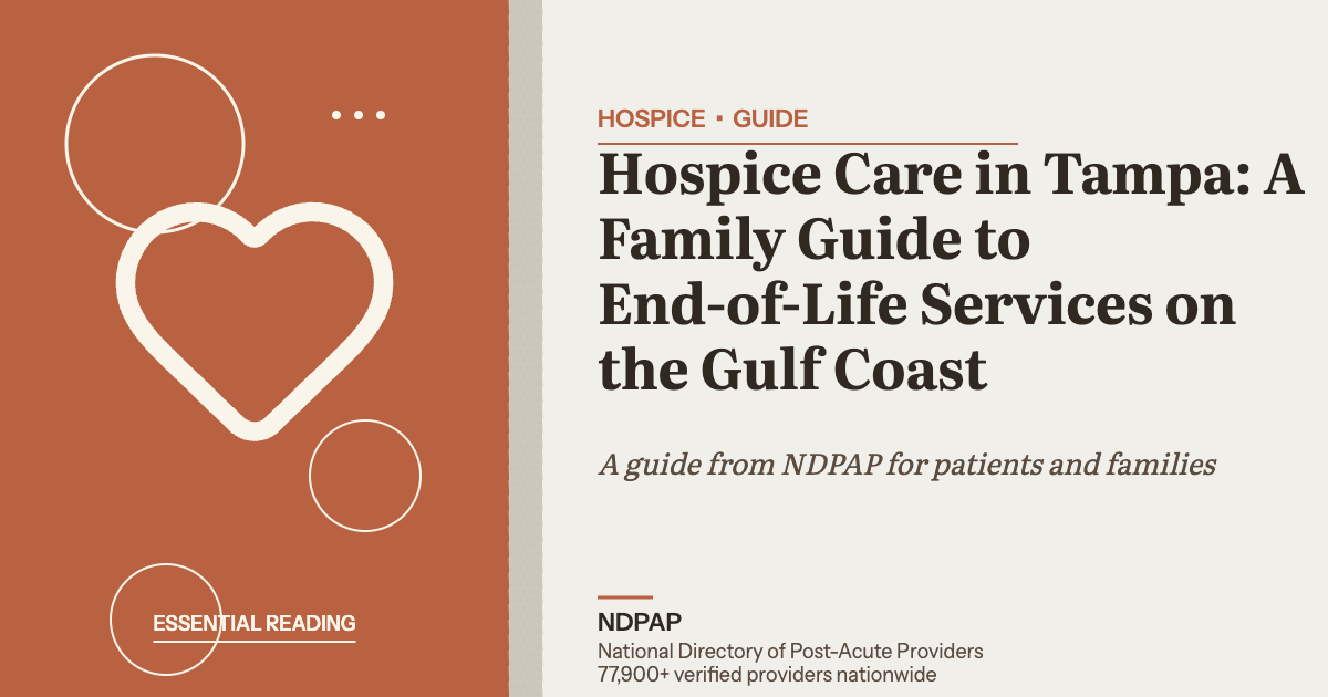 Hospice Care in Tampa: A Family Guide to End-of-Life Services on the Gulf Coast — hospice guide from NDPAP, the National Directory of Post-Acute Providers